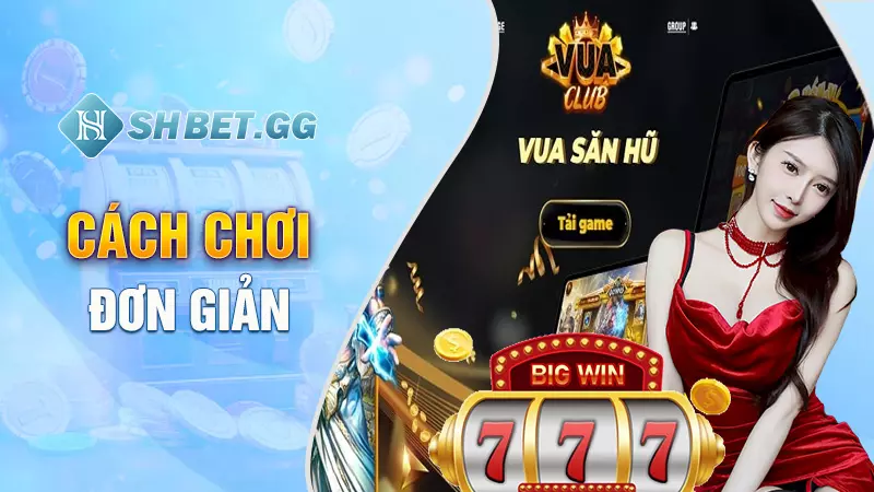 Nổ Hũ Vua Club - Trò chơi hot nhất mọi thời đại 4 Cách chơi đơn giản
