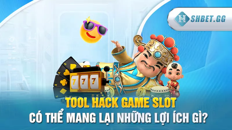 SHBET_Tìm hiểu công cụ hack game slot đỉnh cao 4 Tool hack game slot có thể mang lại những lợi ích gì?