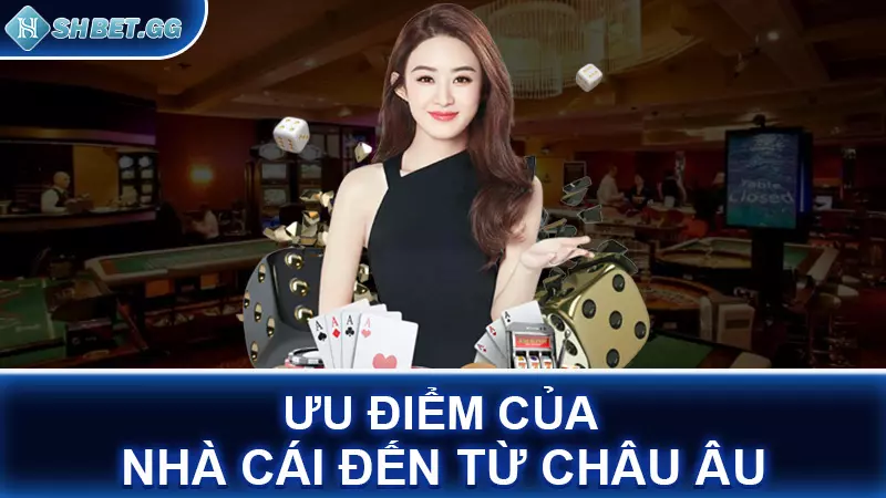 Nhà cái đến từ châu Âu là gì? Điểm mạnh của nhà cái châu Âu 5 Ưu điểm của nhà cái đến từ châu Âu