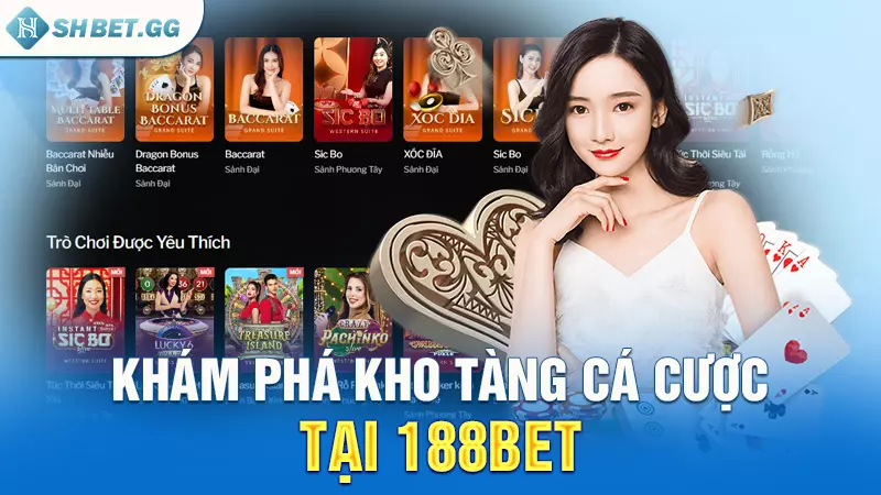 Nhà cái 188bet - Sân chơi cá cược đẳng cấp số 1 Châu Á 6 Khám phá kho tàng cá cược tại 188bet