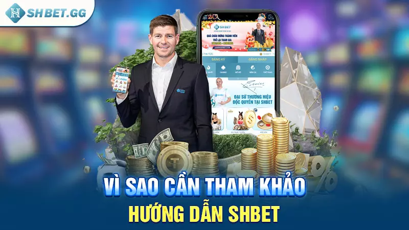Vì sao cần tham khảo hướng dẫn Shbet