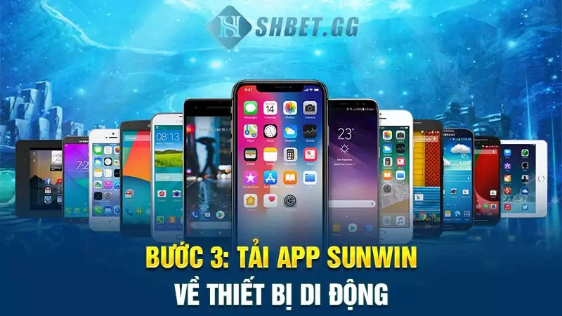 Cập nhật link tải Sunwin mới nhất và hướng dẫn cài đặt 5 Bước 3: Tải app Sunwin về thiết bị di động